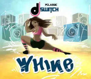 DJ Switch - Whine